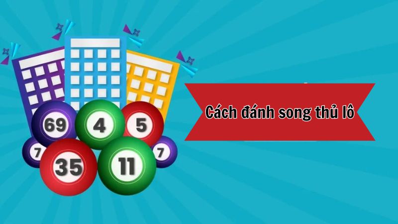 Cách đánh song thủ lô